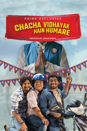 Chacha Vidhayak Hain Humare (2018) Season 1 [Hindi] WebRip 480p, 720p ESub - Complete