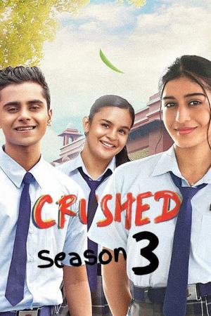Crushed (2023) Season 3 [Hindi + Tamil + Telugu] WebRip 480p, 720p ESub - Complete