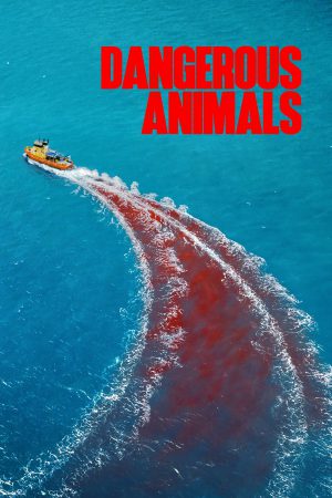 Dangerous Animals 2025 WebRip [Hindi + Tamil + Telugu + English] 480p, 720p ESub