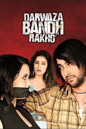 Darwaaza Bandh Rakho 2006 WebRip [Hindi] 480p, 720p ESub