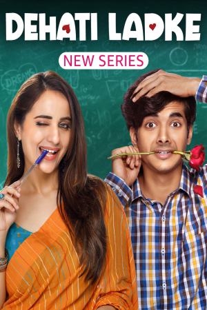 Dehati Ladke (2023) Season 1 [Hindi] WebRip 480p, 720p ESub - Complete