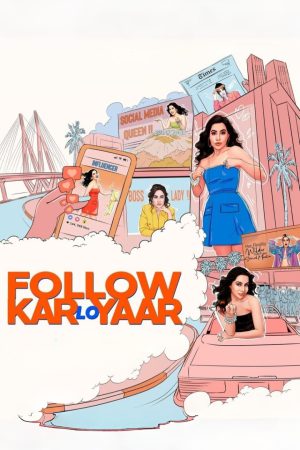 Follow Kar Lo Yaar (2024) Season 1 [Hindi] WebRip 480p, 720p ESub - Complete