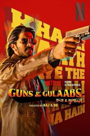 Guns & Gulaabs (2023) Season 1 [Hindi + Tamil + Telugu + Malayalam] WebRip 480p, 720p ESub - Complete
