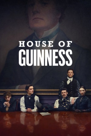House of Guinness (2025) Season 1 [Hindi + Tamil + Telugu + English] WebRip 480p 720p ESub - Complete