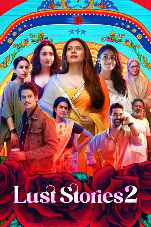 Lust Stories 2 2023 WebRip [Hindi + Tamil + Telugu] 480p, 720p, 1080p ESub