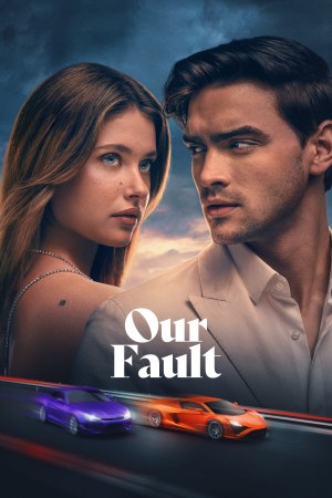 Our Fault 2025 WebRip [Hindi + Tamil + Telugu + Malayalam + Kannada + English] 480p 720p 1080p ESub