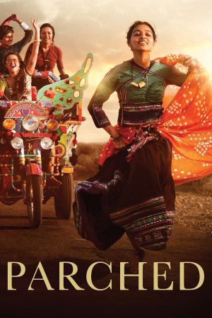 Parched 2015 WebRip [Hindi] 480p, 720p ESub