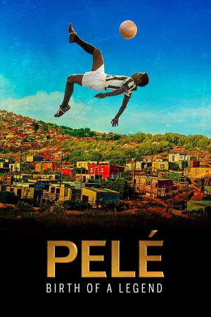 Pelé: Birth of a Legend 2016 BluRay [Hindi + Tamil + Telugu + English] 480p, 720p ESub