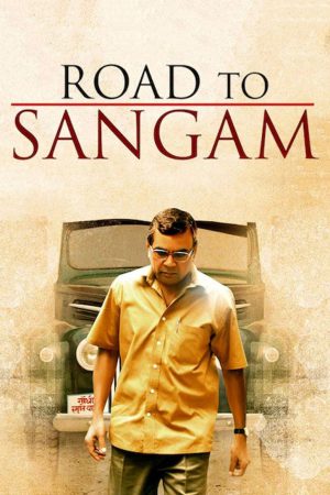 Road to Sangam 2010 WebRip [Hindi] 480p, 720p ESub