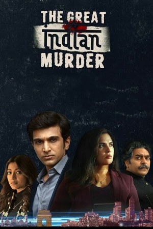 The Great Indian Murder (2022) Season 1 [Hindi + Tamil + Telugu + Malayalam + Kannada] WebRip 480p, 720p ESub - Complete