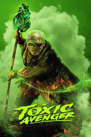 The Toxic Avenger Unrated 2025 WebRip [Hindi + Tamil + Telugu + English] 480p 720p ESub