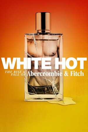 White Hot: The Rise & Fall of Abercrombie & Fitch 2022 WebRip [Hindi + English] 480p, 720p ESub