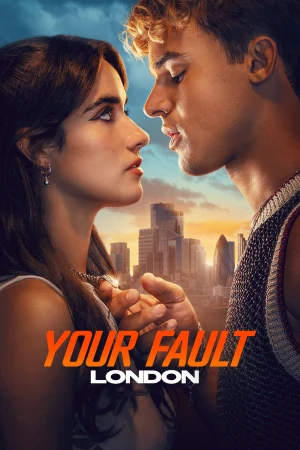 Your Fault: London 2026 WebRip [Hindi + Tamil + Telugu + Malayalam + Kannada + English] 1080p 480p 720p ESub